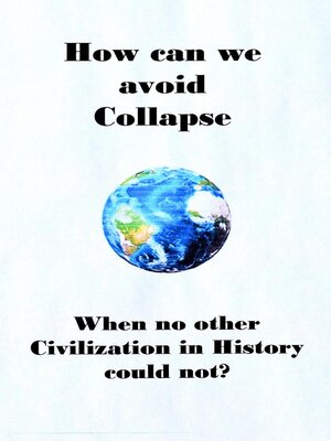cover image of How can we avoid Collapse when no other Civilization in History  could not?